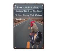 Panneau vintage « I Dream Of A World Where Chickens Can Cross The Road Without Having Their Motives » - Cadeau pour les amoureux - 15,2 x 20,3 cm