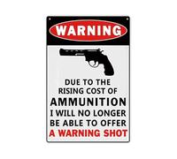 Panneau « Warning Due to The Rsing Cost of Ammunition I Will No Longer be Able to Offer a Warning Shot » - Panneau métallique « Trespassers Will Be Shot » pour cour extérieure - 20,3 x 15,2 cm
