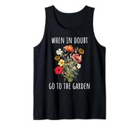 Panneau « When In Doubt Go To The Garden » pour les amateurs de plantes et de fleurs Débardeur