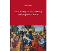 Panofsky, G: Erwin Panofsky von Zehn reißig und seine j