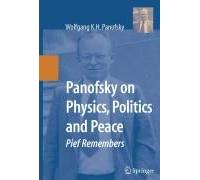 Panofsky On Physics, Politics, And Peace