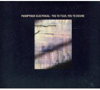 Panoptique Electrical - Fear Yes to Desire