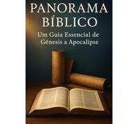 Panorama Bíblico: Descubra a Bíblia de Gênesis a Apocalipse
