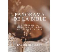 Panorama de la Bible: Découvrir la Bible par soi-même un livre à la fois