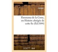 Panorama de la Corse, ou Histoire abrégée de cette île, (Éd.1844) Lemps (Auteur)
