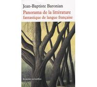 Panorama de la littérature fantastique de langue française: Des origines à demain
