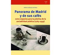 Panorama de Madrid y de sus cafés como espacios para la práctica de la sociabilidad pública (1765-1939)