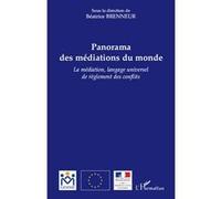 Panorama des médiations du monde La médiation, langage universel de règlement des conflits - Béatrice Blohorn-Brenneur - L'harmattan - broché - Essai