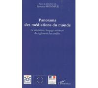 Panorama des médiations du monde La médiation, langage universel de règlement des conflits - Béatrice Blohorn-Brenneur - L'harmattan - broché - Essai