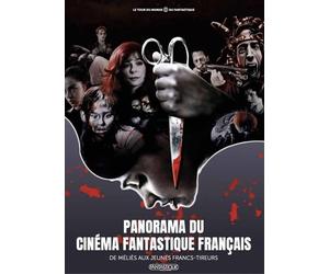 Panorama du cinéma fantastique français: De Méliès aux jeunes francs-tireurs