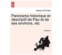 Panorama Historique Et Descriptif De Pau Et De Ses Environs, Etc