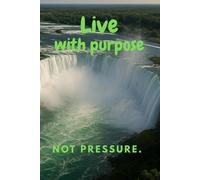 Panoramic Niagara Falls view 6 x 9 in. and 110 pages college-ruled notebook for school.: , Live with purpose, not pressure” Panoramic Niagara Falls ... notebook for school, work or private use.