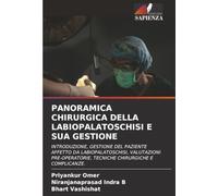 PANORAMICA CHIRURGICA DELLA LABIOPALATOSCHISI E SUA GESTIONE: INTRODUZIONE, GESTIONE DEL PAZIENTE AFFETTO DA LABIOPALATOSCHISI, VALUTAZIONI PRE-OPERATORIE, TECNICHE CHIRURGICHE E COMPLICANZE.