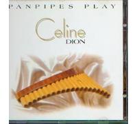 Panpipes Play (Les Plus Grands Succés De Céline Dion À La Flute De Pan)