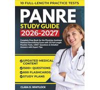 PANRE Study Guide 2026-2027.: Complete Prep Book for the Physician Assistant National Recertifying Exam with 10 Full-Length Practice Tests, 1500+ Questions & Detailed Answers with Expert Tips.