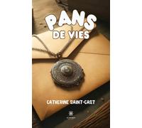 Pans de vies - Catherine Saint-Cast - Le Lys Bleu - broché - Roman