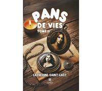 Pans de vies Tome II - Catherine Saint-Cast - Le Lys Bleu - broché - Roman