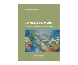 Panser la mort: La mort, le médecin, le citoyen