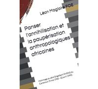 Panser l'annihilisation et la paupérisation anthropologiques africaines: Hommage au père Engelbert MVENG du Cameroun