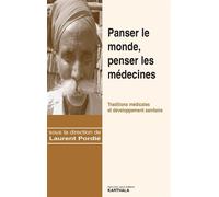 Panser le monde, penser les médecines - Laurent Pordié - Karthala - broché - Essai