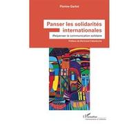 Panser les solidarités internationales (Re)penser la communication solidaire - Florine Garlot - L'harmattan - broché - Essai