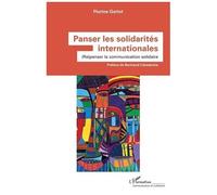 Panser les solidarités internationales (Re)penser la communication solidaire - Florine Garlot - L'harmattan - broché - Essai
