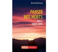Panser nos morts Tome 2. 1939-1945 - Bertrand Hérisson - L'harmattan - broché - Roman