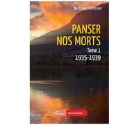 Panser nos morts Tome 1. 1935-1939 - Bertrand Hérisson - L'harmattan - broché - Roman