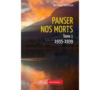 Panser nos morts Tome 1. 1935-1939 - Bertrand Hérisson - L'harmattan - broché - Roman