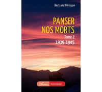 Panser nos morts Tome 2. 1939-1945 - Bertrand Hérisson - L'harmattan - broché - Roman