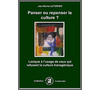 Panser ou repenser la culture Lexique à l'usage de ceux qui refusent la culture transgénique - Jean-Michel Leterrier - Points Sur Les I Eds Les - broché - Essai