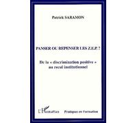 Panser Ou Repenser Les Zep - De La "Discrimination Positive" Au Recul Institutionnel