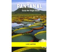 Pantanal Guía de viaje 2026: Explore los humedales salvajes de América del Sur, los recorridos por el río, los albergues ecológicos y las maravillas naturales en el Pantanal