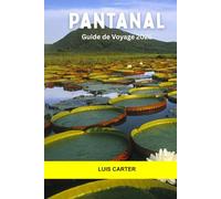 Pantanal Guide de voyage 2026: Explorez les zones humides sauvages d'Amérique du Sud, les excursions fluviales, les éco-lodges et les merveilles naturelles du Pantanal