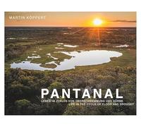 Pantanal: Leben im Zyklus von Überschwemmung und Dürre