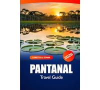 Pantanal Travel Guide 2026: Explore Brazil's Wildlife, Natural Wonders, Top Destination, Insider Tips and Adventure