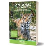 James Lowen – Pantanal Wildlife: A Visitor's Guide to Brazil's – Bradt Travel Guides