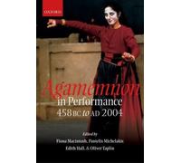 Pantelis Michelakis Agamemnon in Performance 458 BC to AD 2004 (Relié)