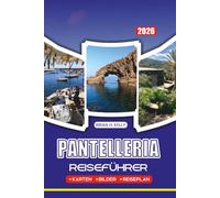 PANTELLERIA REISEFÜHRER 2026: Entdecken Sie versteckte Buchten, vulkanische Wunder und authentisches Inselleben wie ein Einheimischer