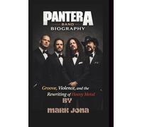 PANTERA BAND BIOGRAPHY: Groove, Violence, and the Rewriting of Heavy Metal