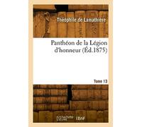 Panthéon de la Légion d'honneur. Tome 13