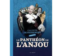 Pantheon de l'anjou (geste) - carrefour de l'histoire de l'anjou (bp) Carrefour de l'histoire de l'Anjou - Calixte De Nigremont - Geste - broché - Essai