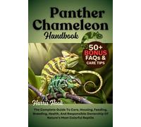 PANTHER CHAMELEON HANDBOOK: The Complete Guide To Care, Housing, Feeding, Breeding, Health, And Responsible Ownership Of Nature’s Most Colorful Reptile