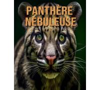 Panthère Nébuleuse: Découvrez des Informations et des Images Étonnantes Concernant les Panthère Nébuleuse