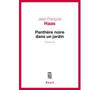 Panthère noire dans un jardin - Jean-François Haas - Seuil - broché - Roman