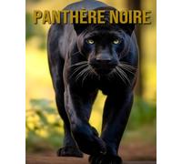 Panthère Noire: Faits Intéressants et Images sur les Panthères Noires