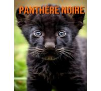 Panthère Noire: Un Livre d’Images avec des Informations Amusantes concernant les Panthère Noire