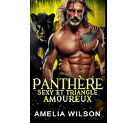 Panthère Sexy et Triangle Amoureux: Romance Paranormale Panthère Métamorphe Triangle Amoureux