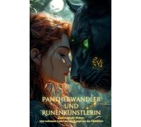 Pantherwandler und Runenkünstlerin: Zwei magische Welten, eine verbotene Liebe und ein Kampf um das Überleben