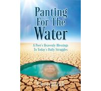 Panting For The Water: A Poet's Heavenly Blessings To Today's Daily Struggles